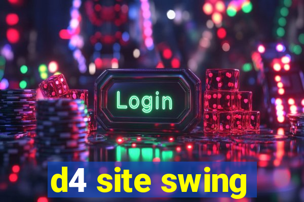 d4 site swing